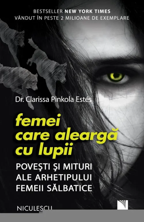 Femei care alearga cu lupii. Povesti si mituri ale arhetipului femeii salbatice - 49.72 Lei