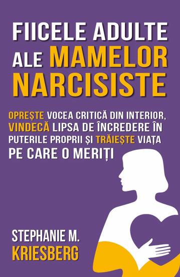 Fiicele adulte ale mamelor narcisiste - 34.40 Lei