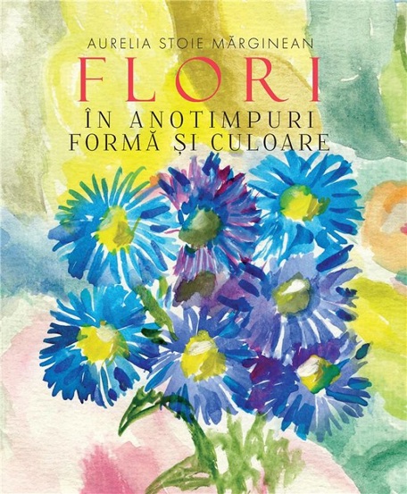 Flori in anotimp. Forma si culoare - 104.60 Lei
