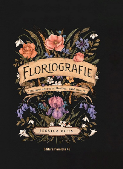 Floriografie. Limbajul secret al florilor. Ghid ilustrat - 72.90 Lei