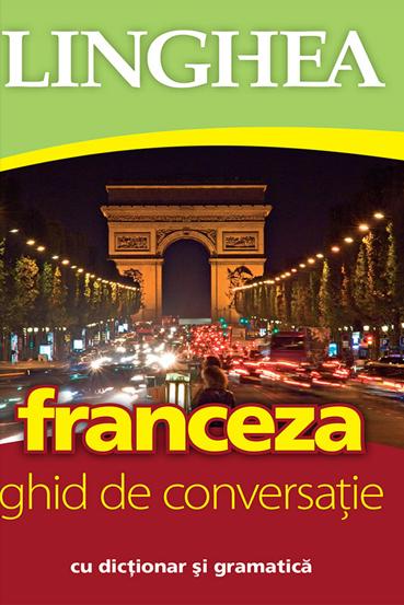 Franceza. Ghid de conversatie cu dictionar si gramatica. Ed. V - 23.72 Lei
