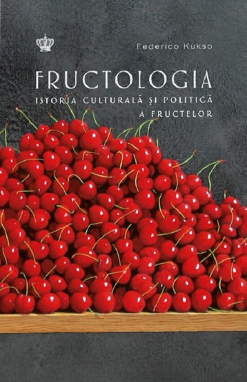 Fructologia. Istoria culturala si politica a fructelor - 57,17 Lei