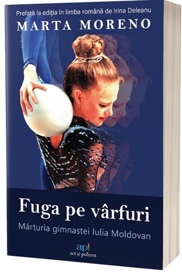 Fuga pe varfuri. Marturia gimnastei Iulia Moldovan - 33.93 Lei