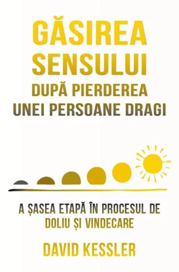 Gasirea sensului dupa pierderea unei persoane dragi - 45.90 Lei