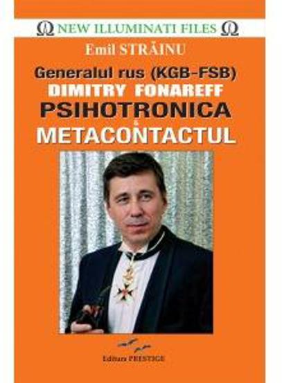 Generalul rus Dimitry Fonareff. Psihotronica si Metacontactul - 29 Lei