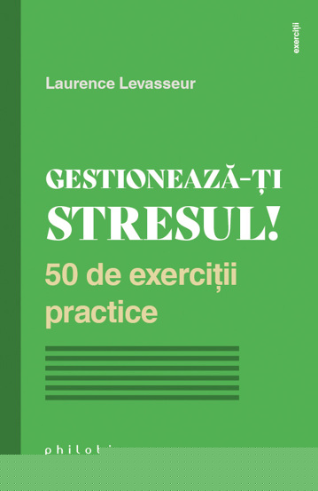 Gestioneaza-ti stresul! - 23.81 Lei