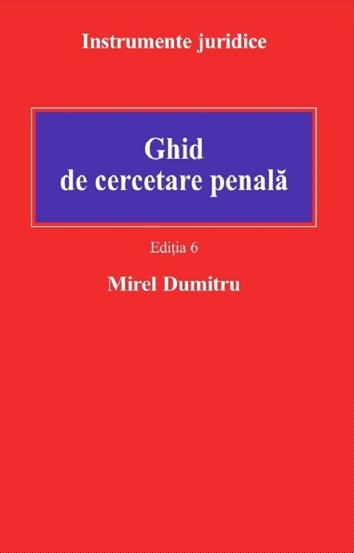 Ghid de cercetare penala Ed.6 - 82.28 Lei