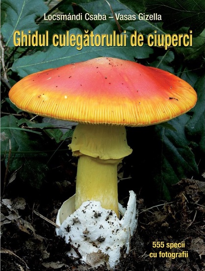 Ghidul culegatorului de ciuperci - 555 de specii - 41.88 Lei