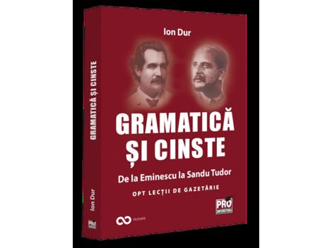 Gramatica si cinste. De la Eminescu la Sandu Tudor Opt lectii de gazetarie - 61.40 Lei