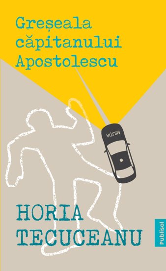 Greseala Capitanului Apostolescu - 21.00 Lei
