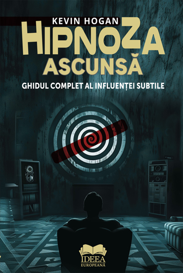 Hipnoza ascunsa. Ghidul complet al influentei subtile - 56.60 Lei