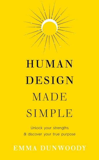 Human Design Made Simple : Unlock your strengths & discover your true purpose - 82.24 Lei