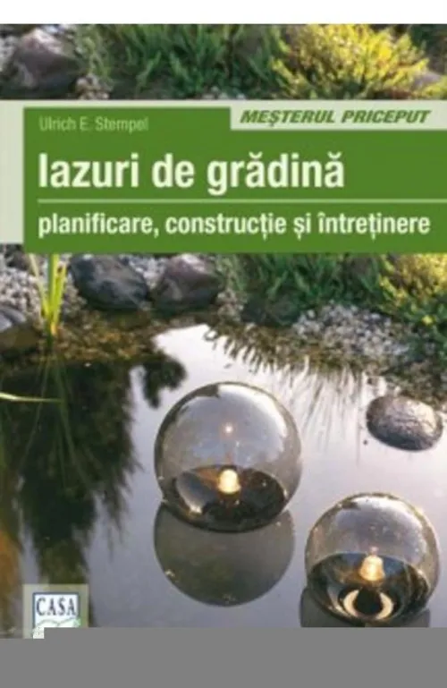 Iazuri De Gradina - Planificare Constructie Si Intretinere - 43.40 Lei