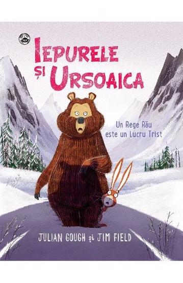 Iepurele si Ursoaica - Un Rege Rau este un Lucru Trist - 20.84 Lei