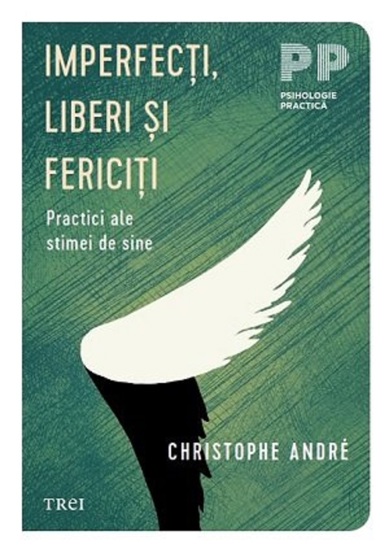 Imperfecti liberi si fericiti. Practici ale stimei de sine - 42.00 Lei
