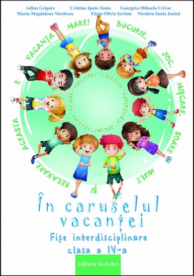 In caruselul vacantei - fise interdisciplinare - clasa a IV-a - 16.53 Lei