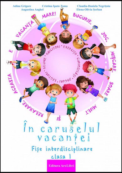 In caruselul vacantei - fise interdisciplinare - clasa I-a - 16.47 Lei