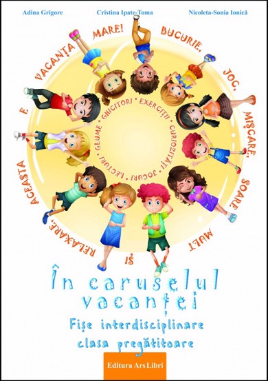 In caruselul vacantei - fise interdisciplinare - clasa pregatitoare - 17.00 Lei