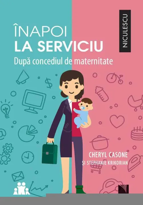 Inapoi la serviciu. Dupa concediul de maternitate - 16.95 Lei