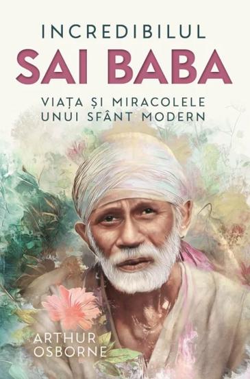 Incredibilul Sai Baba - Viata si miracolele unui sfant modern - 24.79 Lei