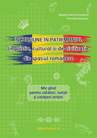 Incursiune in patrimoniul lingvistic cultural si de civilizatie romanesc - 29.60 Lei