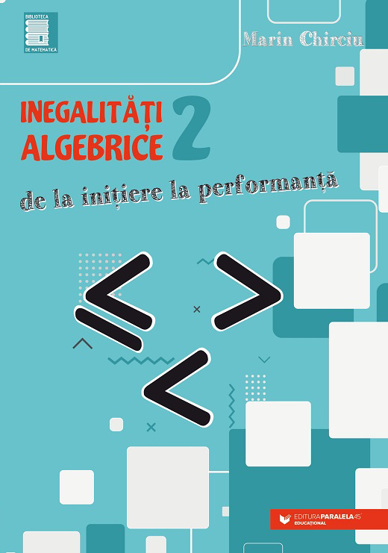 Inegalitati algebrice (2) . De la initiere la performanta - 23.47 Lei