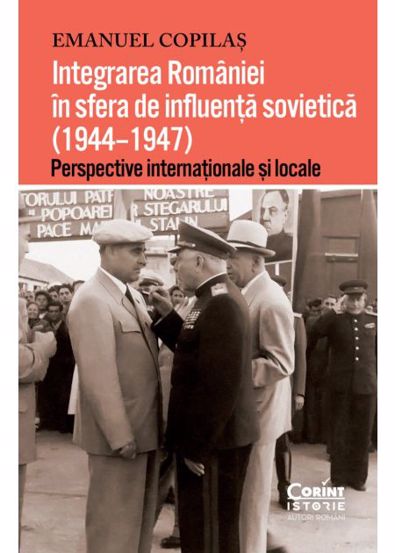 Integrarea Romaniei in sfera de influenta sovietica 1944-1947 - 58,72 Lei