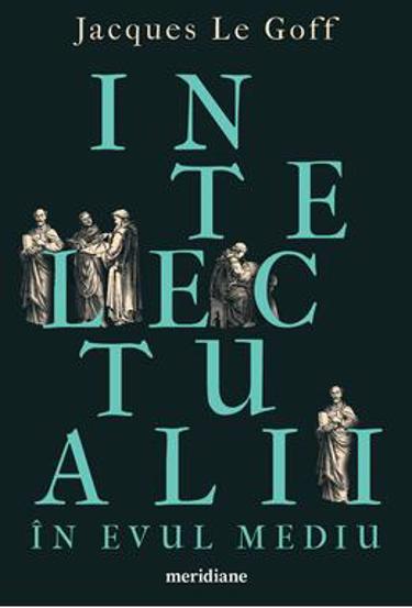 Intelectualii in Evul Mediu - 39.60 Lei