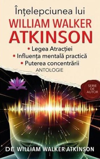 Intelepciunea lui William Walker Atkinson - 63,40 Lei