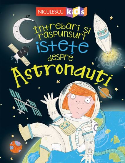 Intrebari si raspunsuri istete despre Astronauti - 24.87 Lei