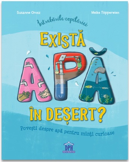 Intrebarile copilariei - Exista apa in desert? - 40.07 Lei