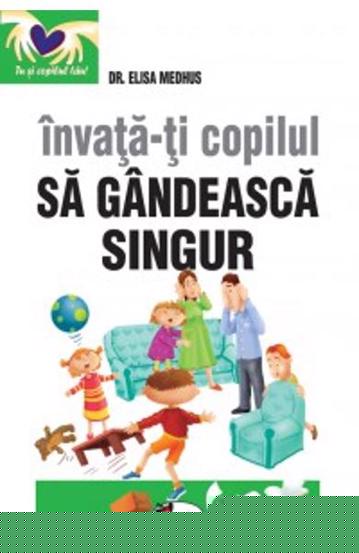 Invata-ti copilul sa gandeasca singur. Editia a II-a - 19.80 Lei
