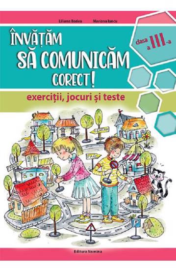 Invatam sa comunicam corect - exercitii jocuri si teste clasa a 3-a Ed. II - 35.20 Lei