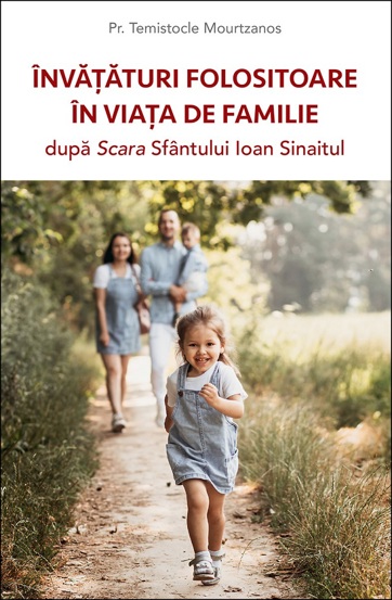 Invataturi folositoare in viata de familie dupa Scara Sfantului Ioan Sinaitul - 13.02 Lei