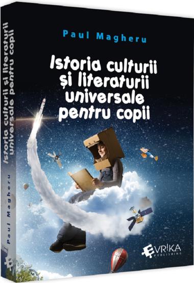 Istoria culturii si literaturii universale pentru copii - 31.50 Lei
