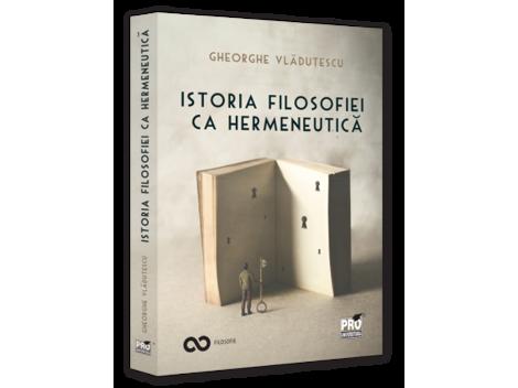 Istoria filosofiei ca hermeneutica - 55.80 Lei