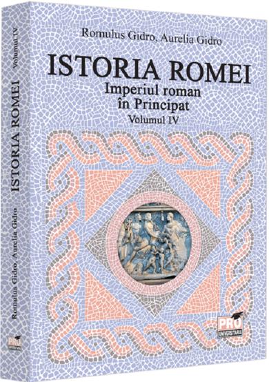 Istoria Romei. Imperiul roman in Principat. Volumul IV - 50.10 Lei