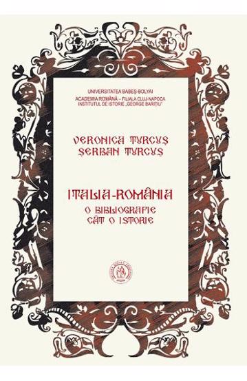 Italia-Romania. O bibliografie cat o istorie - 102.50 Lei