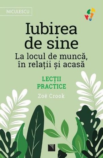Iubirea de sine. La locul de munca in relatii si acasa. Lectii practice - 44.90 Lei