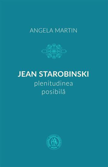 Jean Starobinski plenitudinea posibila - 29.03 Lei