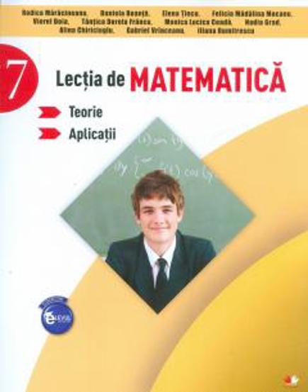 LECTIA DE MATEMATICA. Teorie. Aplicatii. Clasa a VII-a - 25.70 Lei