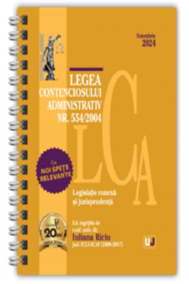 Legea contenciosului administrativ Nr. 554 din 2004 Noiembrie 2024 Ed. Spiralata - 44,90 Lei