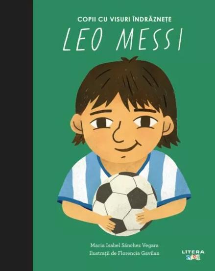 Leo Messi. Volumul 20. Copii cu visuri indraznete - Maria Isabel Sanchez Vegara - 25.36 Lei