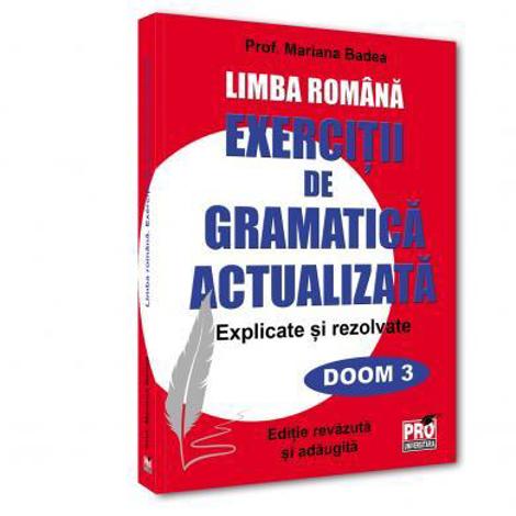 Limba romana . Exercitii de gramatica actualizata. Explicate si rezolvate - 49.13 Lei