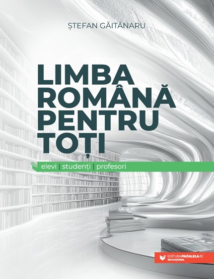 Limba romana pentru toti: elevi studenti profesori - 61.90 Lei