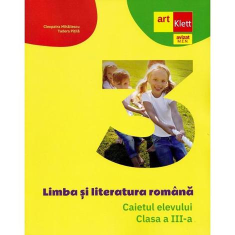 Limba si literatura romana - Clasa 3 - Caietul elevului - 22.17 Lei