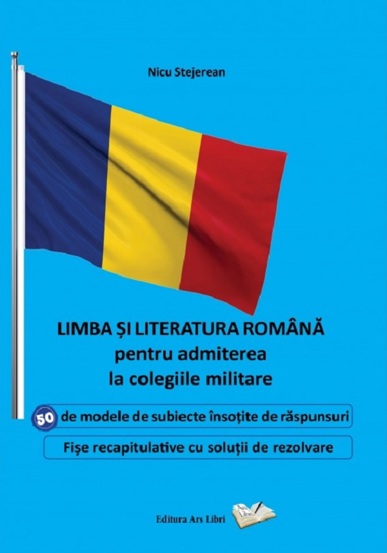 Limba si literatura romana pentru admiterea la colegiile militare - 25.08 Lei