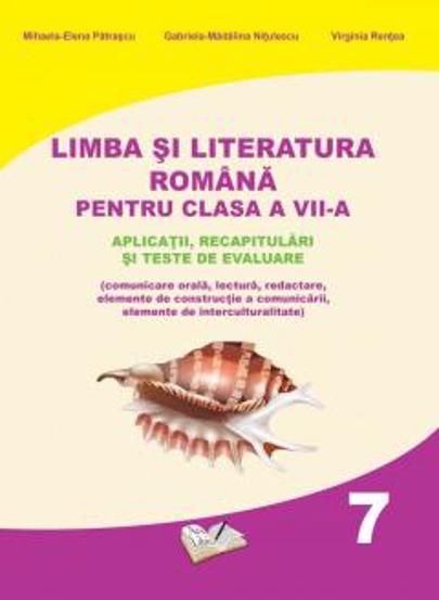 Limba si Literatura Romana pentru clasa A VII-a - aplicatii recapitulari si teste de evaluare - 17.90 Lei