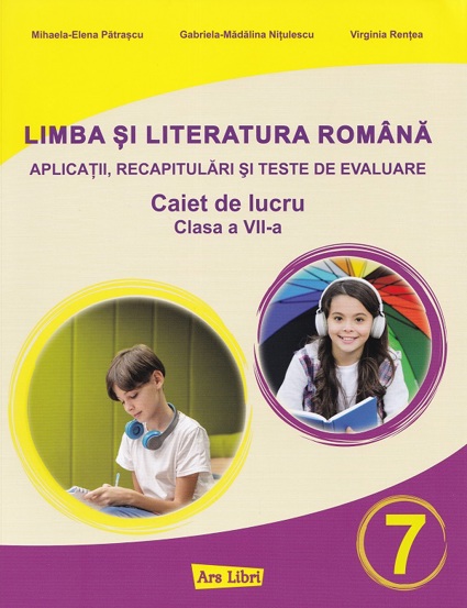 Limba si literatura romana pentru clasa a VII-a - aplicatii recapitulari si teste de evaluare - 23.44 Lei