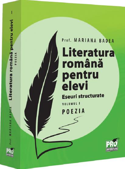Literatura romana pentru elevi. Eseuri structurate. Vol.1: Poezia - 92.10 Lei